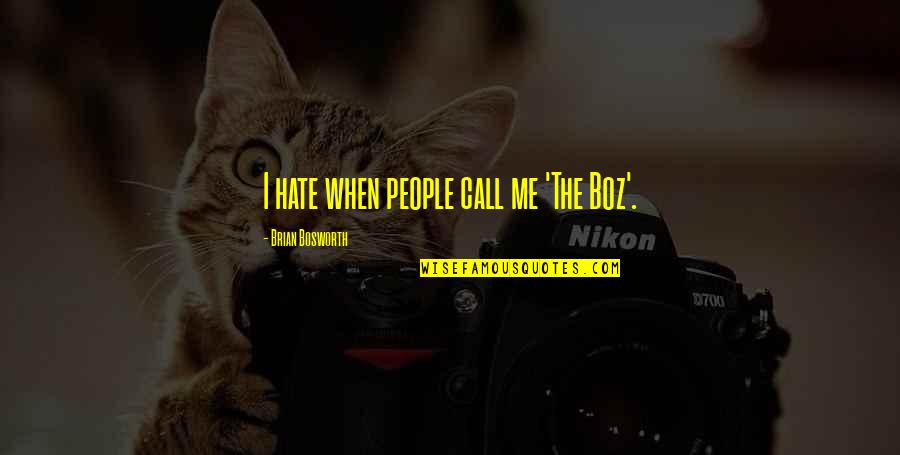 Izuku Midoriya Sad Quotes By Brian Bosworth: I hate when people call me 'The Boz'. Izuku Midoriya Sad Quotes By Brian Bosworth: I hate when people call me 'The Boz'.