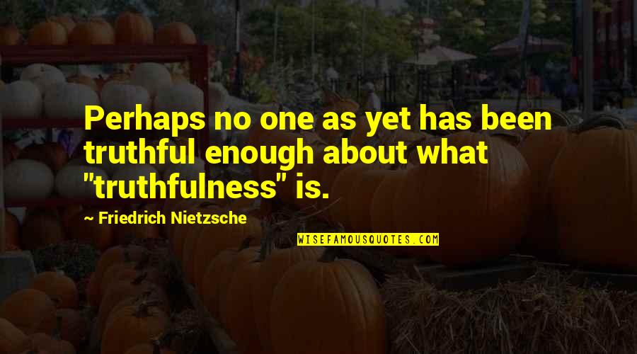 Izuku Midoriya Sad Quotes By Friedrich Nietzsche: Perhaps no one as yet has been truthful Izuku Midoriya Sad Quotes By Friedrich Nietzsche: Perhaps no one as yet has been truthful