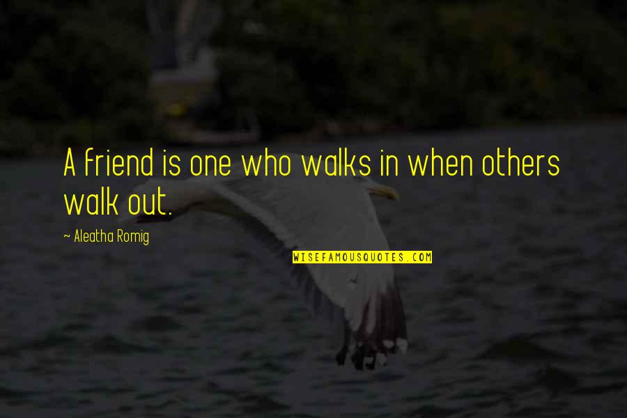 Izumo Shrine Quotes By Aleatha Romig: A friend is one who walks in when Izumo Shrine Quotes By Aleatha Romig: A friend is one who walks in when