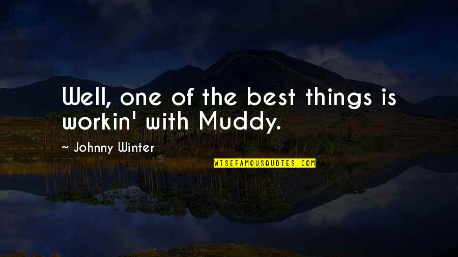 Izumrudnoye Quotes By Johnny Winter: Well, one of the best things is workin'