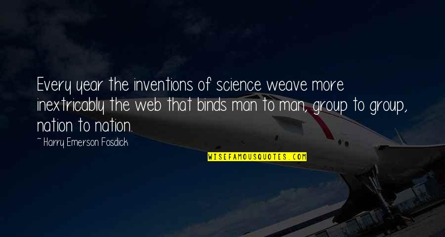 Izutsu Yatsuhashi Quotes By Harry Emerson Fosdick: Every year the inventions of science weave more