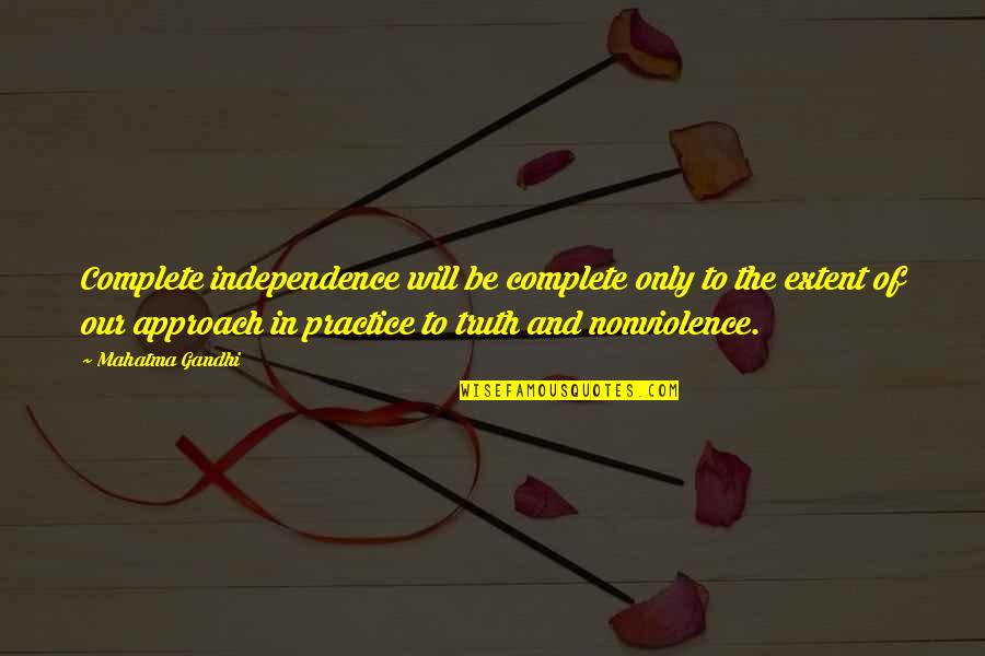 Izvadeno Quotes By Mahatma Gandhi: Complete independence will be complete only to the