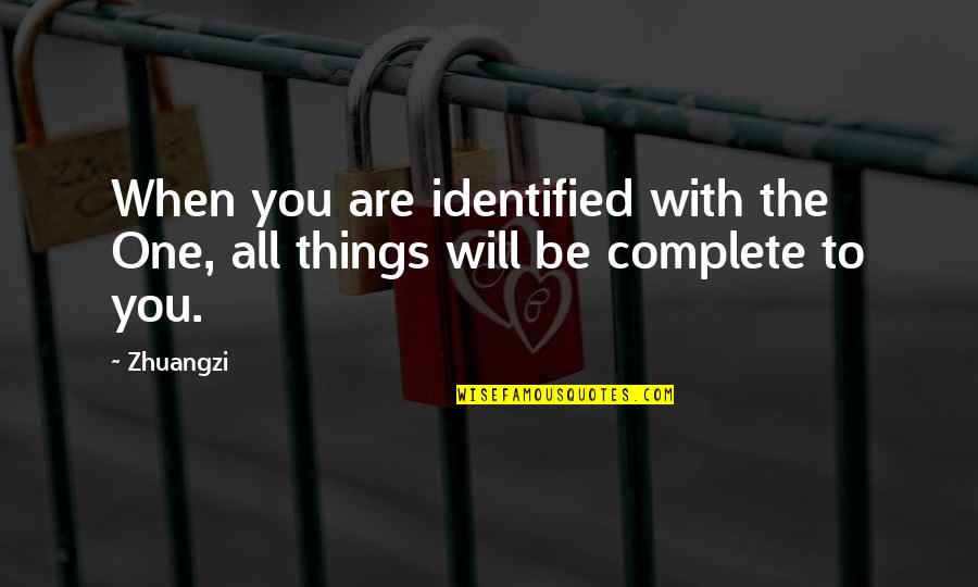 Izvaditi Quotes By Zhuangzi: When you are identified with the One, all
