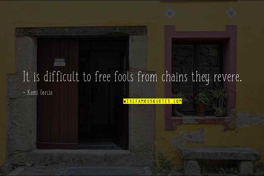 Izvan Zemni Quotes By Kami Garcia: It is difficult to free fools from chains Izvan Zemni Quotes By Kami Garcia: It is difficult to free fools from chains
