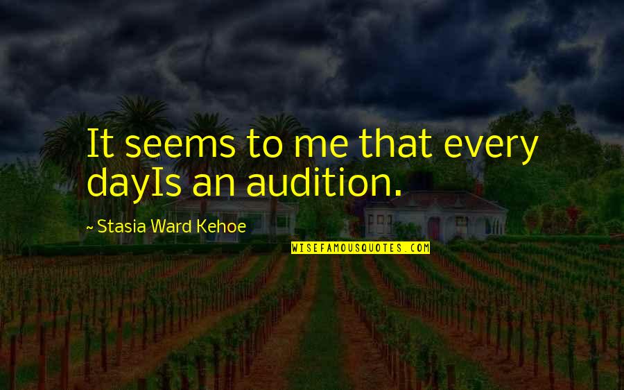 Izvannastavne Quotes By Stasia Ward Kehoe: It seems to me that every dayIs an