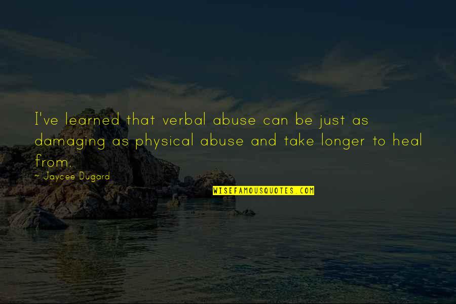 Izvanredno Polojenie Quotes By Jaycee Dugard: I've learned that verbal abuse can be just