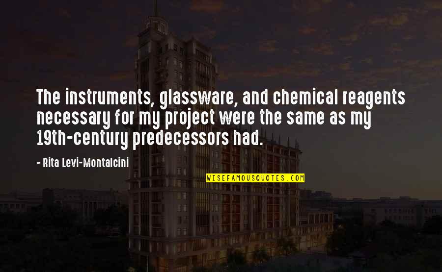 Izvrsno Upravljanje Quotes By Rita Levi-Montalcini: The instruments, glassware, and chemical reagents necessary for