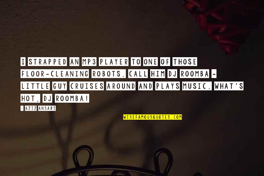 Izydor Apostol Quotes By Aziz Ansari: I strapped an MP3 player to one of