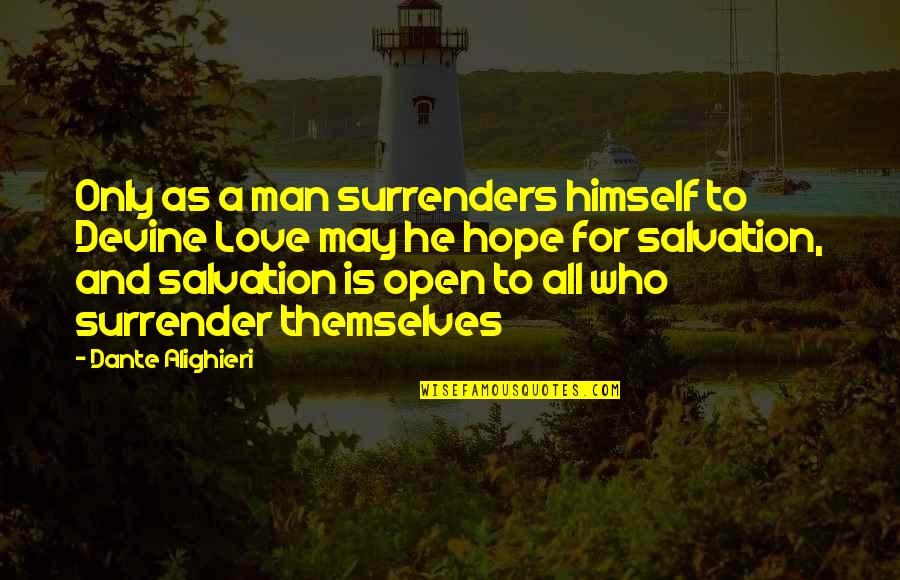 Izydor Apostol Quotes By Dante Alighieri: Only as a man surrenders himself to Devine