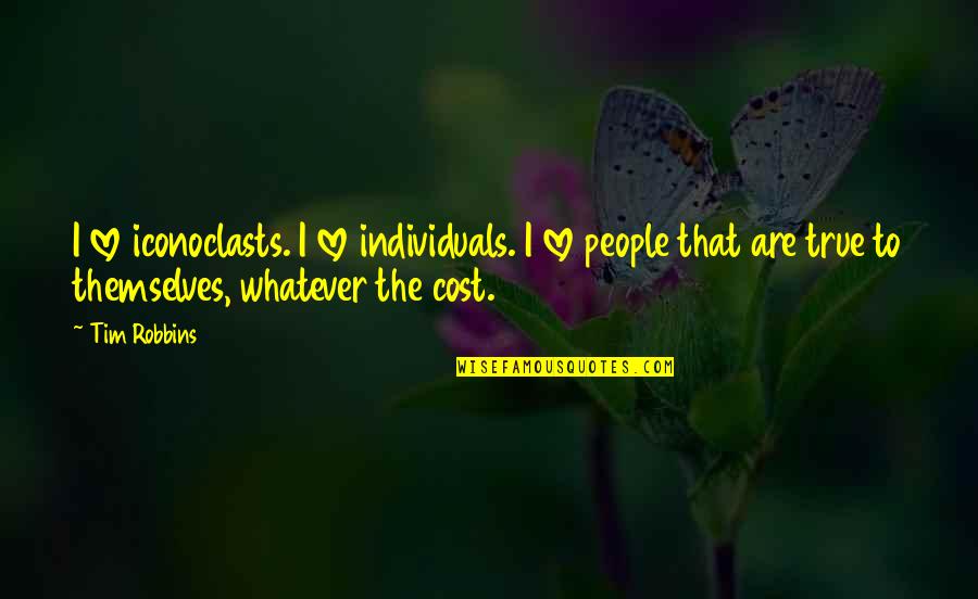 Izzat Allah Deta Hai Quotes By Tim Robbins: I love iconoclasts. I love individuals. I love