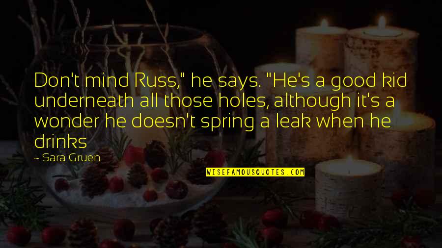 Izzi Rojas Quotes By Sara Gruen: Don't mind Russ," he says. "He's a good Izzi Rojas Quotes By Sara Gruen: Don't mind Russ," he says. "He's a good