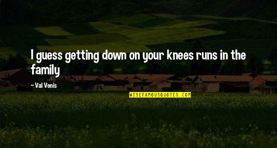 Izzie Stevens Inspirational Quotes By Val Venis: I guess getting down on your knees runs