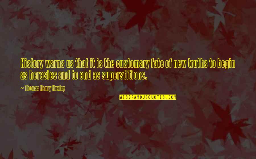 Izzy Moreno Quotes By Thomas Henry Huxley: History warns us that it is the customary Izzy Moreno Quotes By Thomas Henry Huxley: History warns us that it is the customary