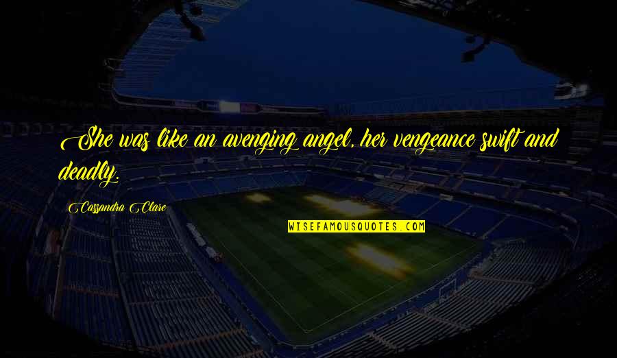 Izzy Quotes By Cassandra Clare: She was like an avenging angel, her vengeance Izzy Quotes By Cassandra Clare: She was like an avenging angel, her vengeance
