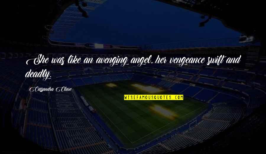 Izzy's Quotes By Cassandra Clare: She was like an avenging angel, her vengeance