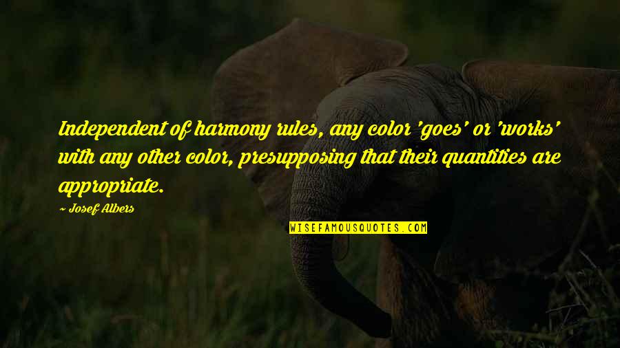 J Albers Quotes By Josef Albers: Independent of harmony rules, any color 'goes' or J Albers Quotes By Josef Albers: Independent of harmony rules, any color 'goes' or