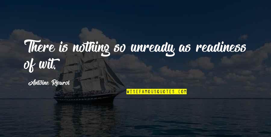 J Alvarez Song Quotes By Antoine Rivarol: There is nothing so unready as readiness of