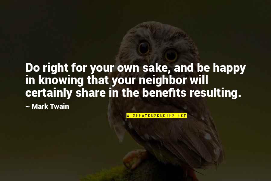 J Alvarez Song Quotes By Mark Twain: Do right for your own sake, and be