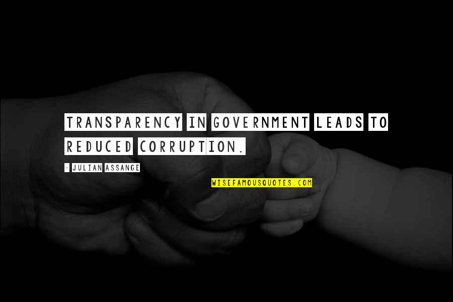 J Assange Quotes By Julian Assange: Transparency in government leads to reduced corruption.