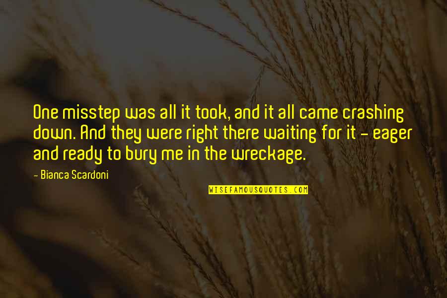 J B Bury Quotes By Bianca Scardoni: One misstep was all it took, and it J B Bury Quotes By Bianca Scardoni: One misstep was all it took, and it