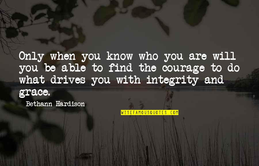 J Beuys Quotes By Bethann Hardison: Only when you know who you are will J Beuys Quotes By Bethann Hardison: Only when you know who you are will