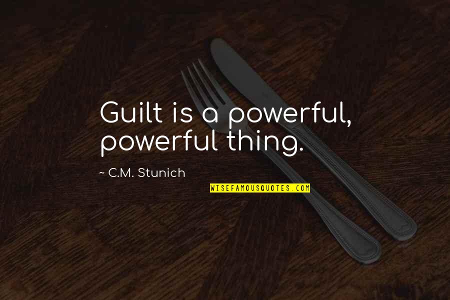 J Beuys Quotes By C.M. Stunich: Guilt is a powerful, powerful thing. J Beuys Quotes By C.M. Stunich: Guilt is a powerful, powerful thing.