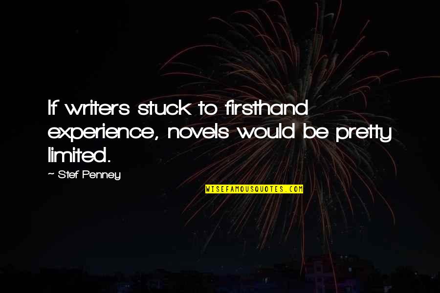 J C Penney Quotes By Stef Penney: If writers stuck to firsthand experience, novels would