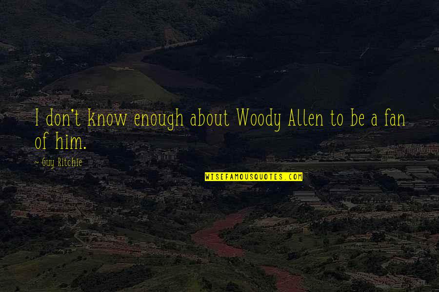 J C Penny Stock Quotes By Guy Ritchie: I don't know enough about Woody Allen to