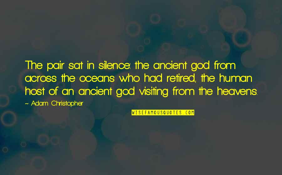 J Christopher Quotes By Adam Christopher: The pair sat in silence: the ancient god