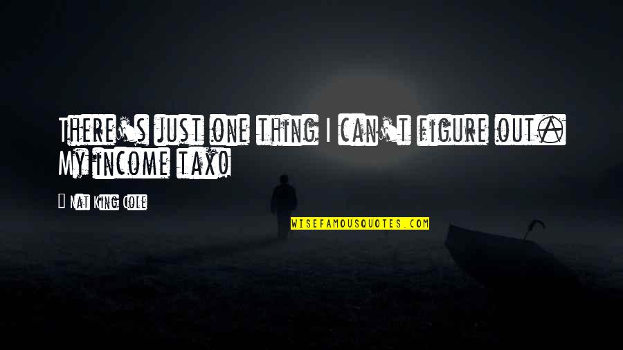 J Cole Money Quotes By Nat King Cole: There's just one thing I can't figure out.