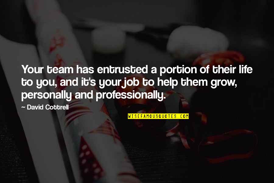 J Cole Motivational Quotes By David Cottrell: Your team has entrusted a portion of their