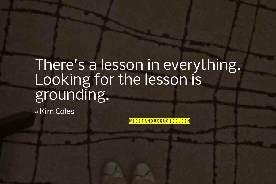 J Coles Quotes By Kim Coles: There's a lesson in everything. Looking for the
