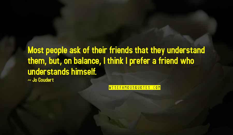 J Coudert Quotes By Jo Coudert: Most people ask of their friends that they