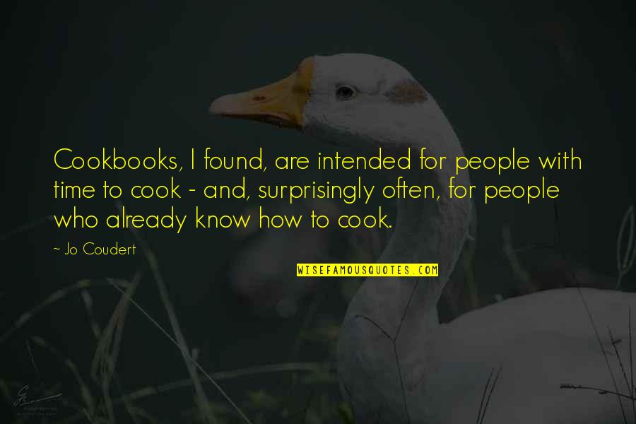 J Coudert Quotes By Jo Coudert: Cookbooks, I found, are intended for people with