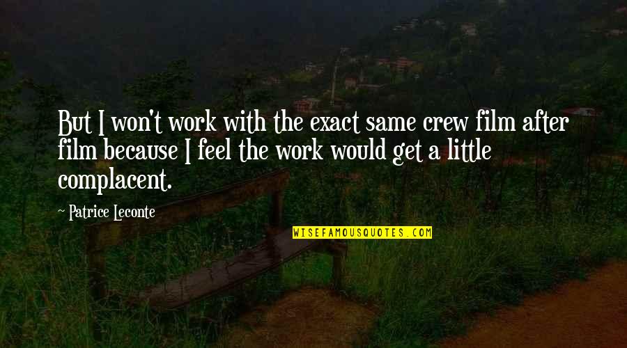J Crew Quotes By Patrice Leconte: But I won't work with the exact same