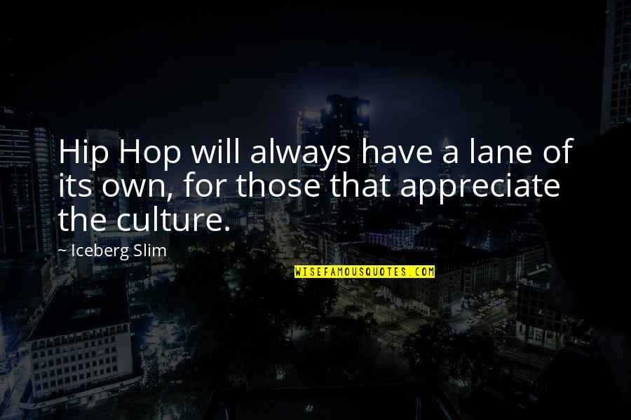 J D Ratcliff Quotes By Iceberg Slim: Hip Hop will always have a lane of