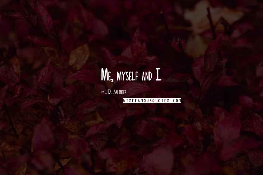 J.D. Salinger quotes: Me, myself and I.