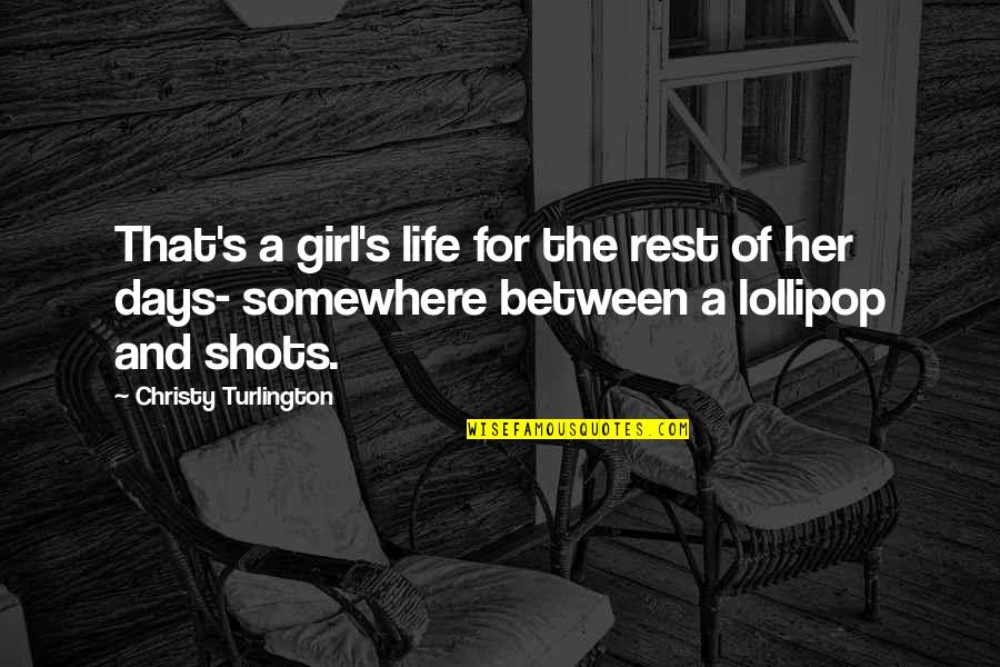 J Drov Oblast Quotes By Christy Turlington: That's a girl's life for the rest of J Drov Oblast Quotes By Christy Turlington: That's a girl's life for the rest of