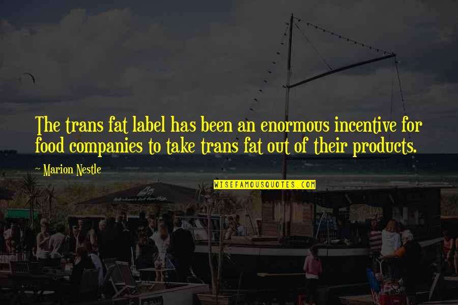 J E Companies Quotes By Marion Nestle: The trans fat label has been an enormous