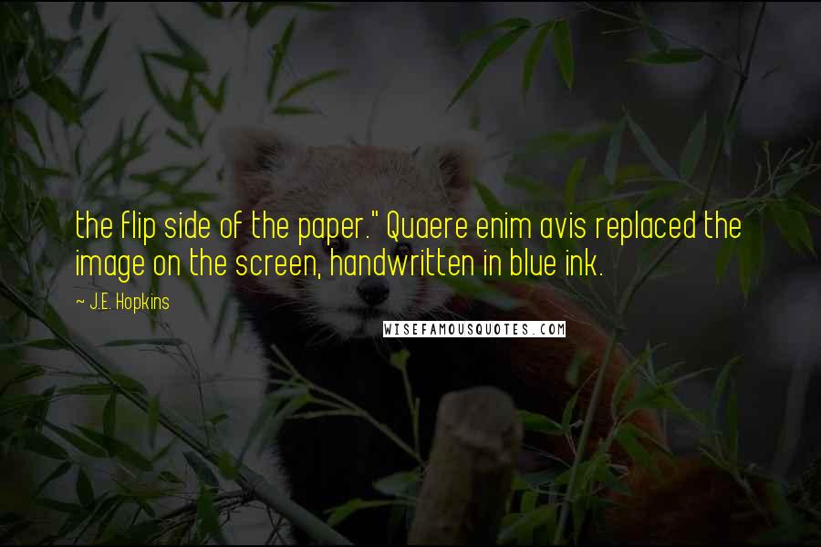 J.E. Hopkins quotes: the flip side of the paper." Quaere enim avis replaced the image on the screen, handwritten in blue ink.