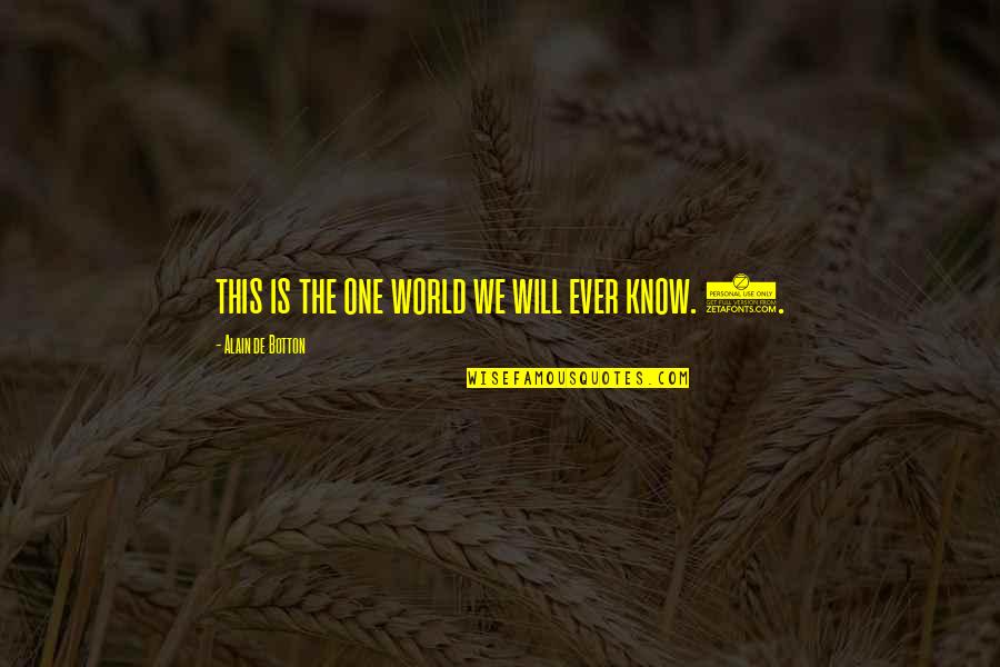 J Edgar Hoover Communism Quotes By Alain De Botton: this is the one world we will ever J Edgar Hoover Communism Quotes By Alain De Botton: this is the one world we will ever