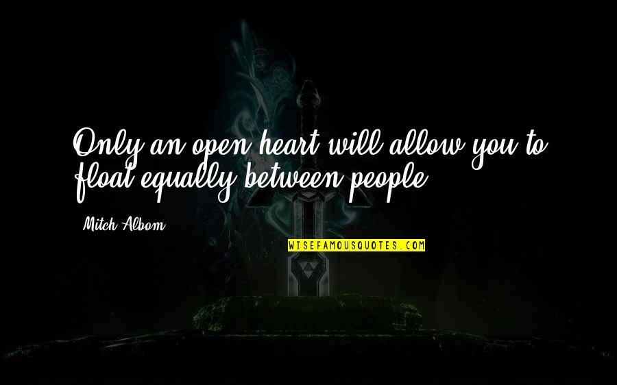 J Edgar Hoover Communism Quotes By Mitch Albom: Only an open heart will allow you to