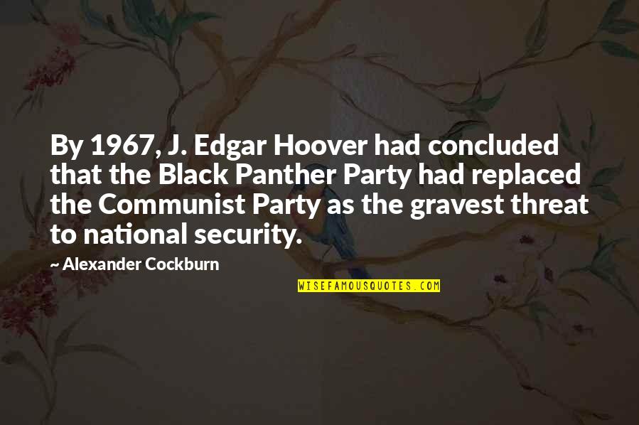 J Edgar Quotes By Alexander Cockburn: By 1967, J. Edgar Hoover had concluded that J Edgar Quotes By Alexander Cockburn: By 1967, J. Edgar Hoover had concluded that