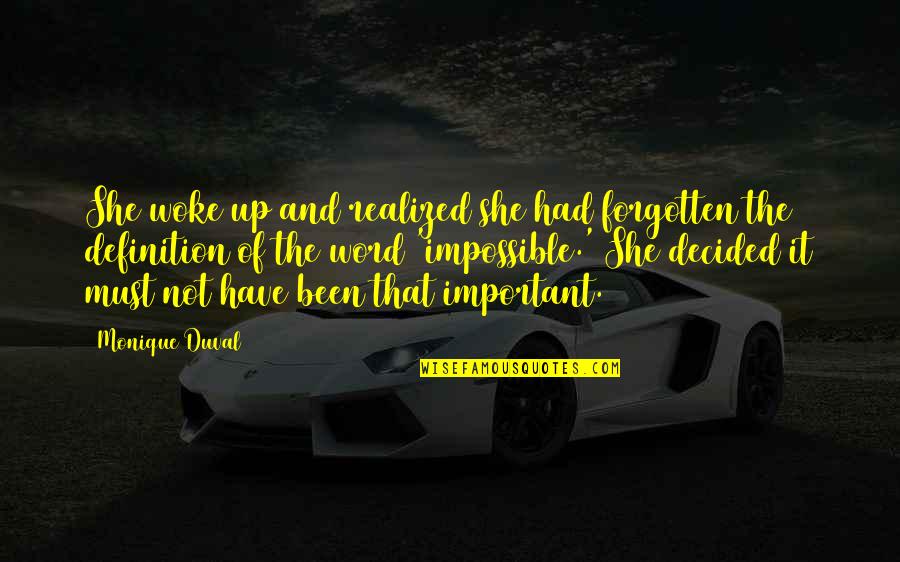 J El Htme Kirik Quotes By Monique Duval: She woke up and realized she had forgotten J El Htme Kirik Quotes By Monique Duval: She woke up and realized she had forgotten