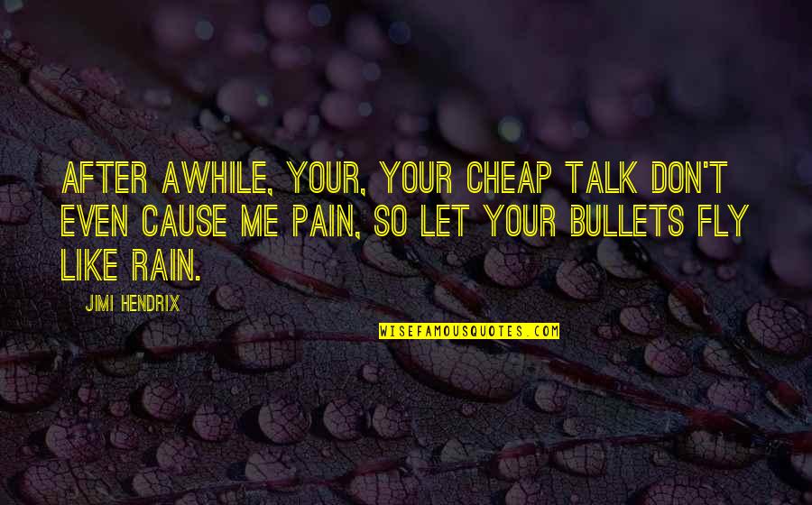 J Ghercegno Port Quotes By Jimi Hendrix: After awhile, your, your cheap talk don't even J Ghercegno Port Quotes By Jimi Hendrix: After awhile, your, your cheap talk don't even