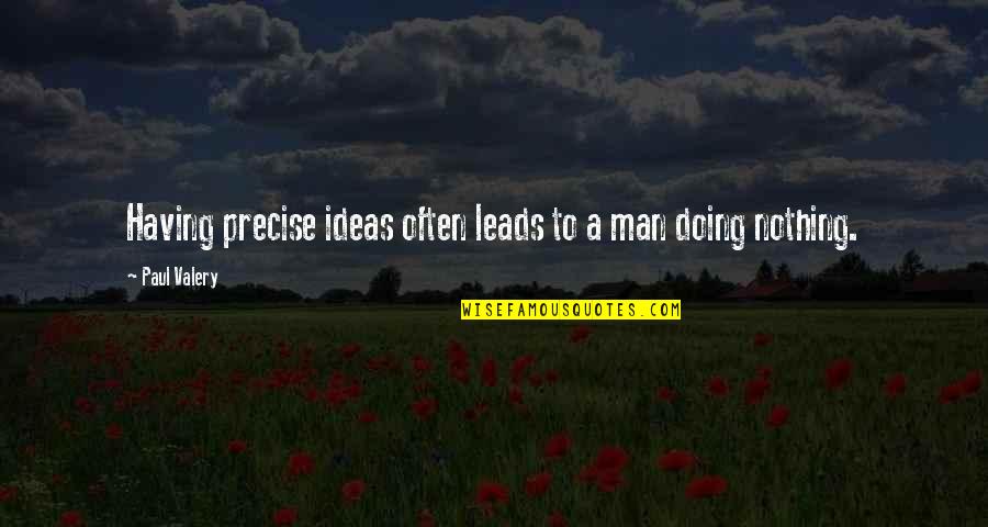 J Ghercegno Teljes Film Videa Quotes By Paul Valery: Having precise ideas often leads to a man
