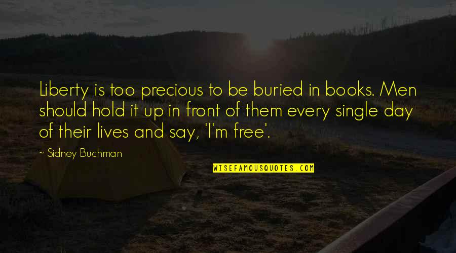 J Gre Teszlek Quotes By Sidney Buchman: Liberty is too precious to be buried in