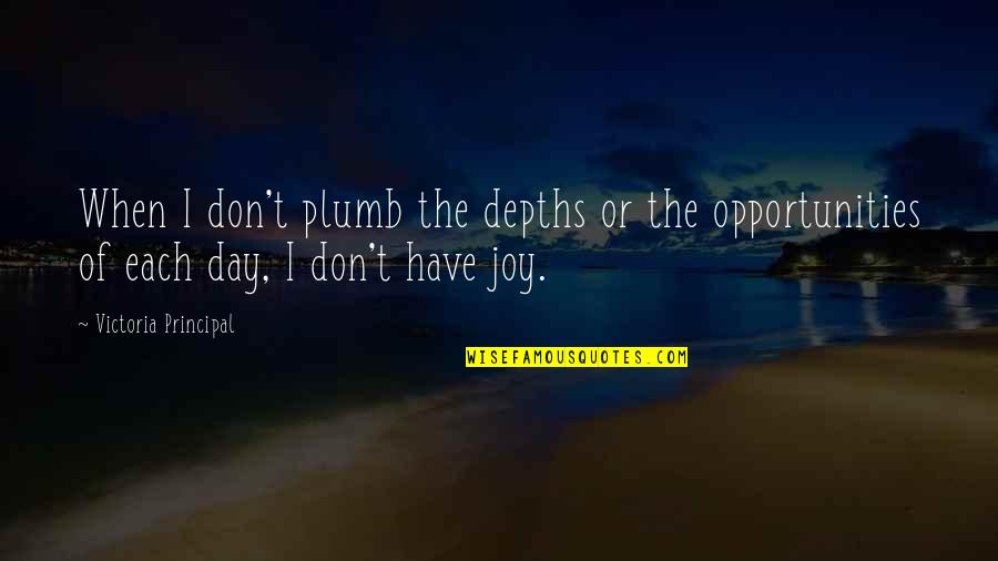 J H Plumb Quotes By Victoria Principal: When I don't plumb the depths or the J H Plumb Quotes By Victoria Principal: When I don't plumb the depths or the