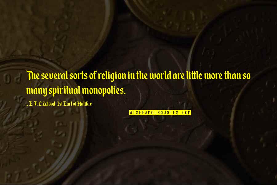 J Halifax Quotes By E. F. L. Wood, 1st Earl Of Halifax: The several sorts of religion in the world J Halifax Quotes By E. F. L. Wood, 1st Earl Of Halifax: The several sorts of religion in the world