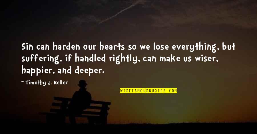 J Harden Quotes By Timothy J. Keller: Sin can harden our hearts so we lose J Harden Quotes By Timothy J. Keller: Sin can harden our hearts so we lose